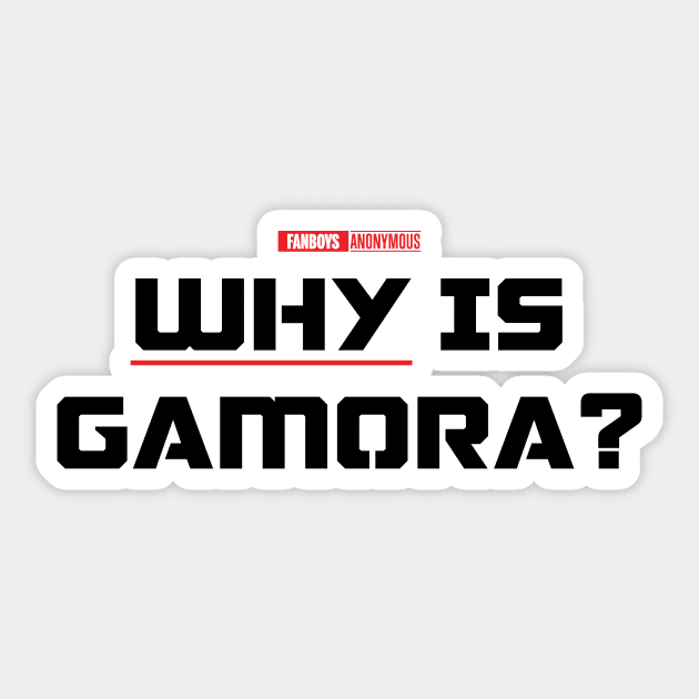 Why is Gamora? (Black) Sticker by Fanboys Anonymous